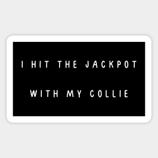I hit the jackpot with my Collie. Magnet